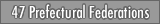 47 Prefectural Federations